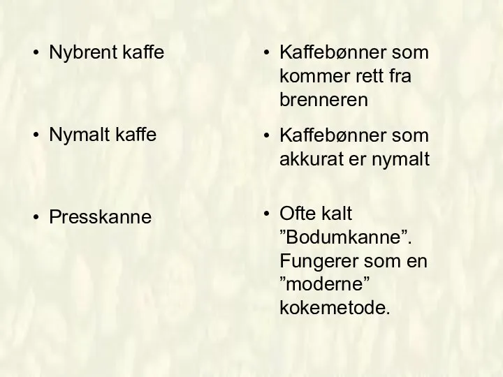 Nybrent kaffe Nymalt kaffe Presskanne Kaffebønner som kommer rett fra brenneren Kaffebønner