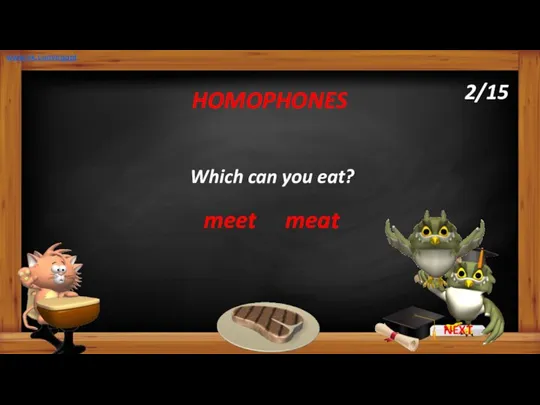 Which can you eat? meat HOMOPHONES meet www.vk.com/egppt 2/15