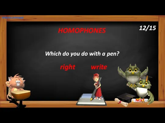 Which do you do with a pen? HOMOPHONES www.vk.com/egppt 12/15 right write