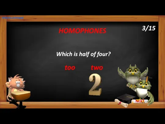 Which is half of four? two HOMOPHONES too www.vk.com/egppt 3/15