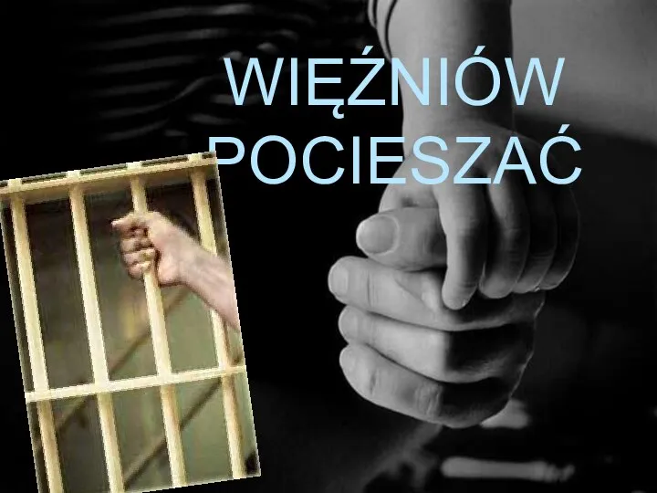 WIĘŹNIÓW POCIESZAĆ