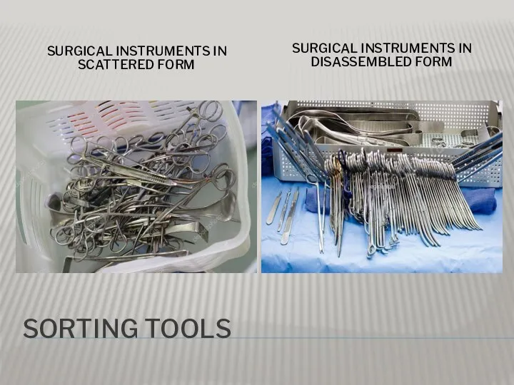 SORTING TOOLS SURGICAL INSTRUMENTS IN SCATTERED FORM SURGICAL INSTRUMENTS IN DISASSEMBLED FORM