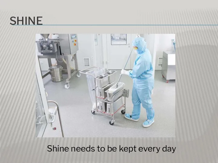 SHINE Shine needs to be kept every day