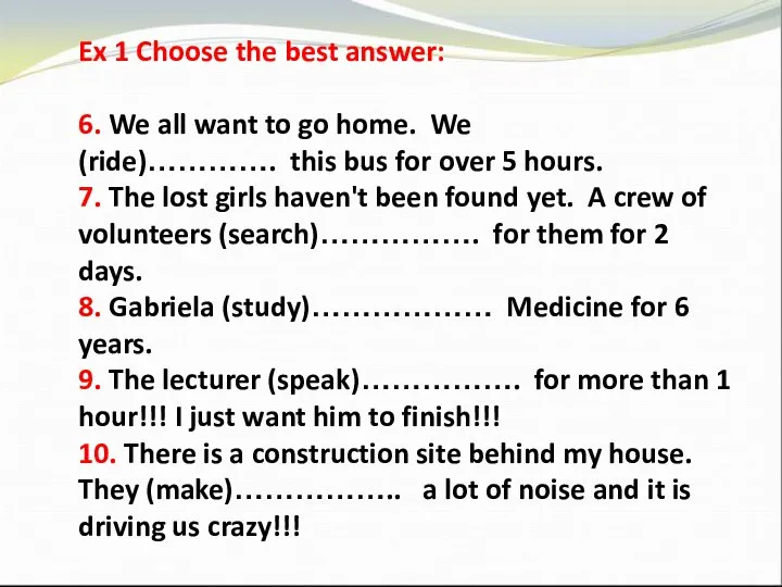 Ex 1 Choose the best answer: 6. We all want to go