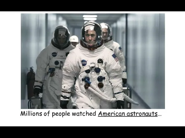 Millions of people watched American astronauts…