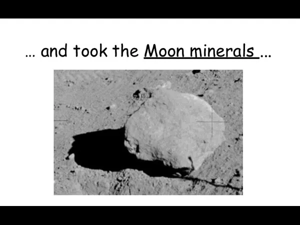 … and took the Moon minerals ...