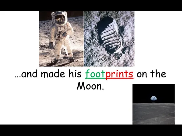 …and made his footprints on the Moon.