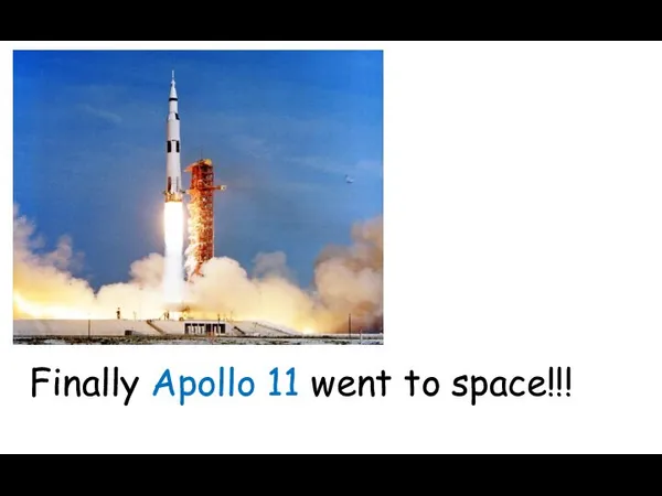 Finally Apollo 11 went to space!!!