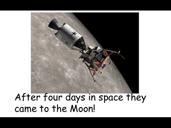 After four days in space they came to the Moon!