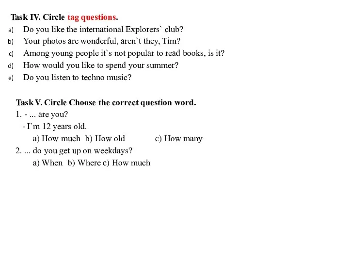 Task IV. Circle tag questions. Do you like the international Explorers` club?