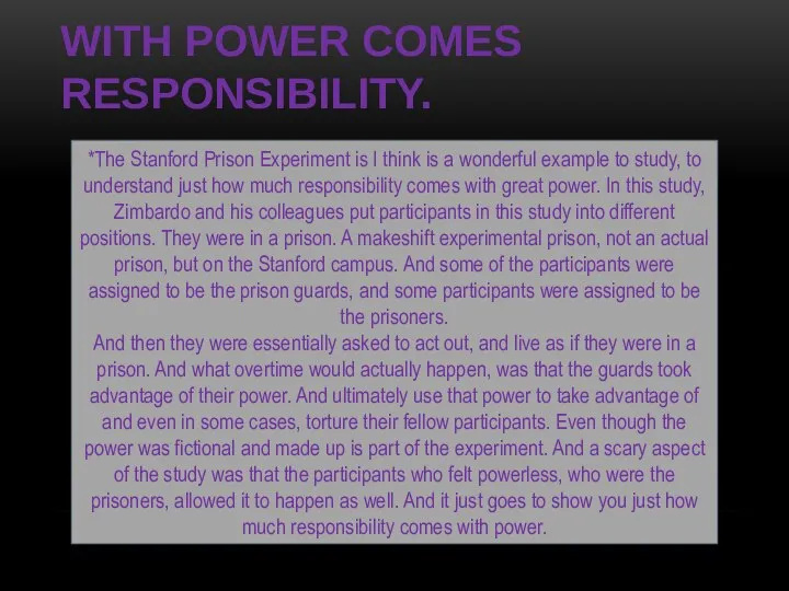 WITH POWER COMES RESPONSIBILITY. *The Stanford Prison Experiment is I think is