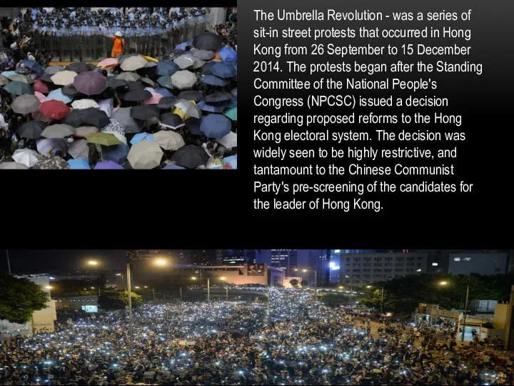 The Umbrella Revolution - was a series of sit-in street protests that