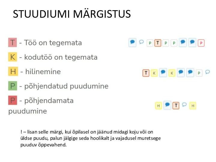 STUUDIUMI MÄRGISTUS ! – lisan selle märgi, kui õpilasel on jäänud midagi