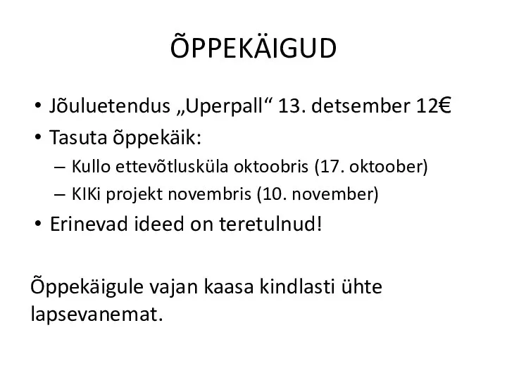 ÕPPEKÄIGUD Jõuluetendus „Uperpall“ 13. detsember 12€ Tasuta õppekäik: Kullo ettevõtlusküla oktoobris (17.