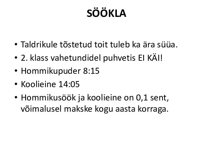 SÖÖKLA Taldrikule tõstetud toit tuleb ka ära süüa. 2. klass vahetundidel puhvetis