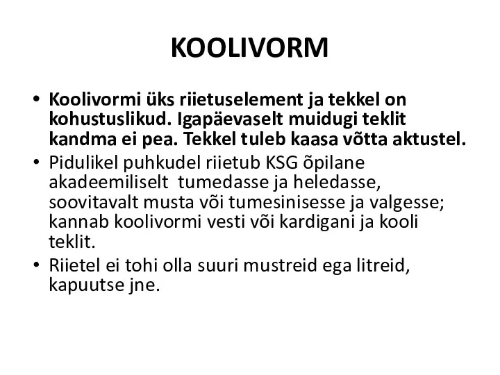 KOOLIVORM Koolivormi üks riietuselement ja tekkel on kohustuslikud. Igapäevaselt muidugi teklit kandma