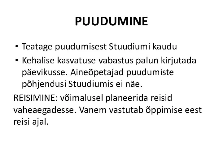 PUUDUMINE Teatage puudumisest Stuudiumi kaudu Kehalise kasvatuse vabastus palun kirjutada päevikusse. Aineõpetajad