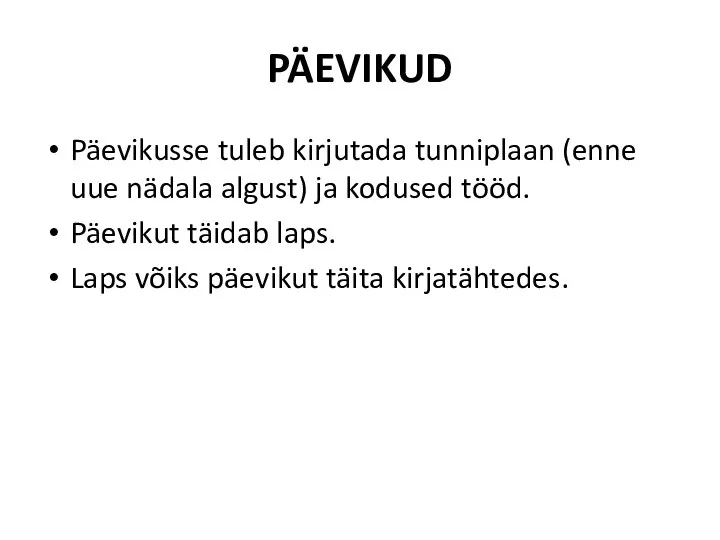 PÄEVIKUD Päevikusse tuleb kirjutada tunniplaan (enne uue nädala algust) ja kodused tööd.