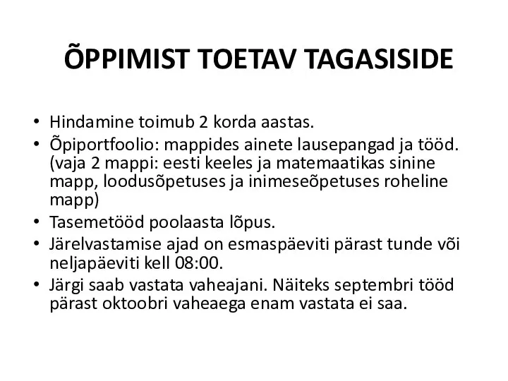 ÕPPIMIST TOETAV TAGASISIDE Hindamine toimub 2 korda aastas. Õpiportfoolio: mappides ainete lausepangad