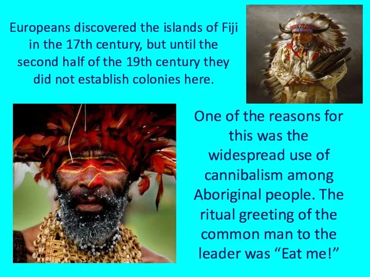 Europeans discovered the islands of Fiji in the 17th century, but until