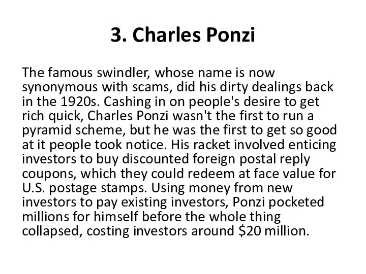 3. Charles Ponzi The famous swindler, whose name is now synonymous with