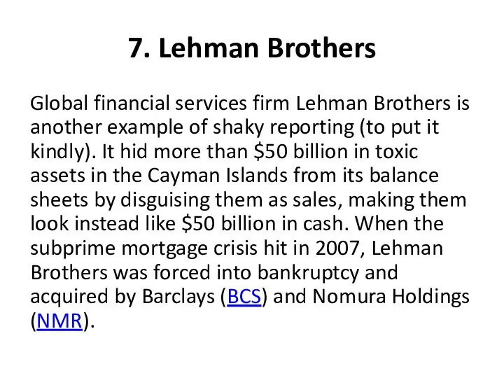 7. Lehman Brothers Global financial services firm Lehman Brothers is another example