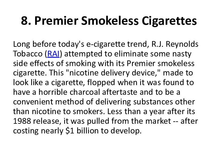 8. Premier Smokeless Cigarettes Long before today's e-cigarette trend, R.J. Reynolds Tobacco