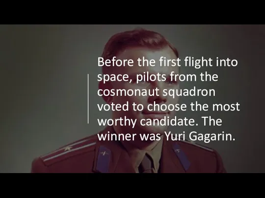 Before the first flight into space, pilots from the cosmonaut squadron voted