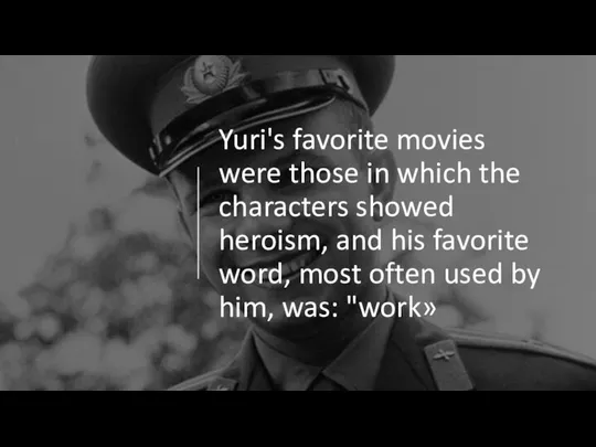 Yuri's favorite movies were those in which the characters showed heroism, and