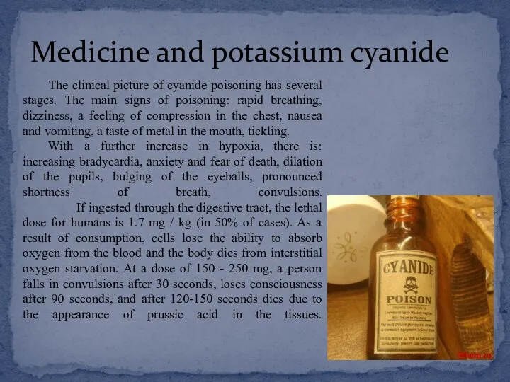 Medicine and potassium cyanide The clinical picture of cyanide poisoning has several