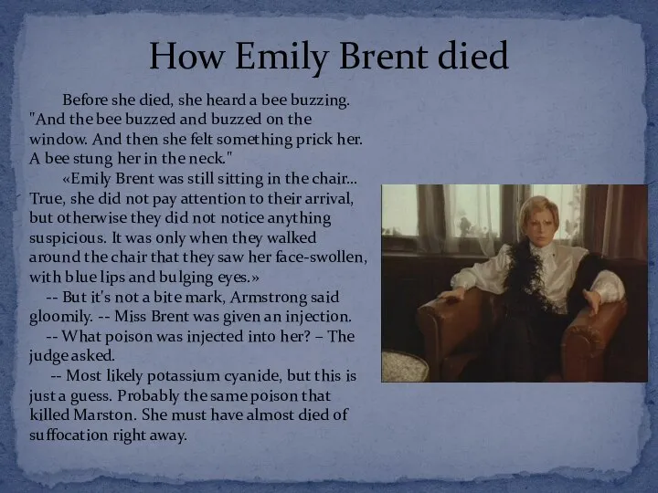 How Emily Brent died Before she died, she heard a bee buzzing.