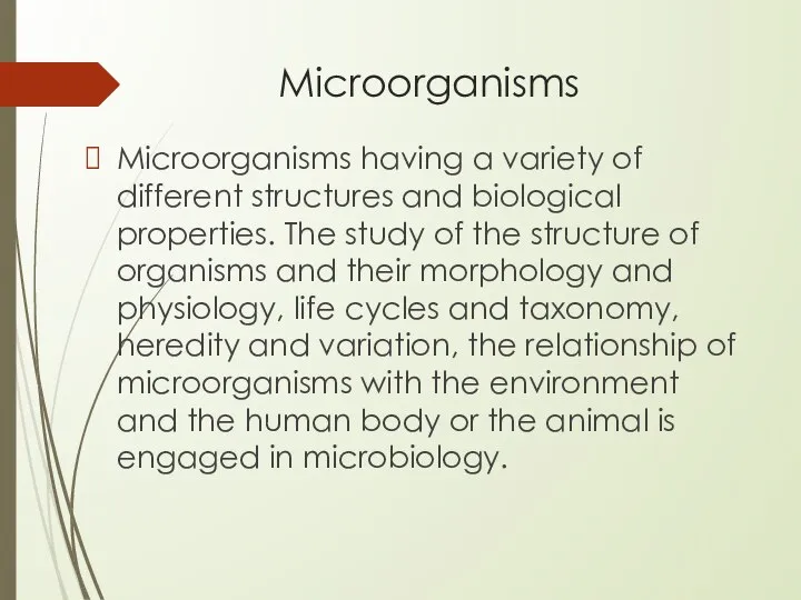 Microorganisms Microorganisms having a variety of different structures and biological properties. The