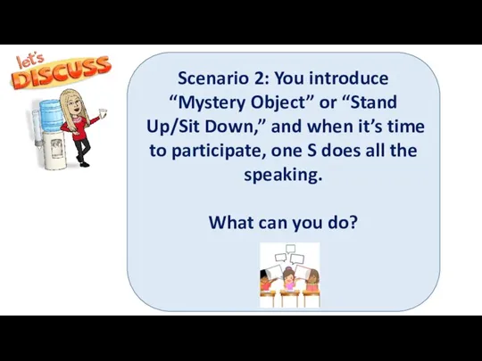 Scenario 2: You introduce “Mystery Object” or “Stand Up/Sit Down,” and when