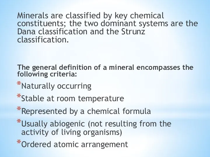 Minerals are classified by key chemical constituents; the two dominant systems are