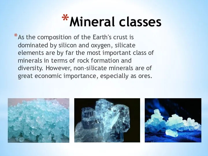 Mineral classes As the composition of the Earth's crust is dominated by