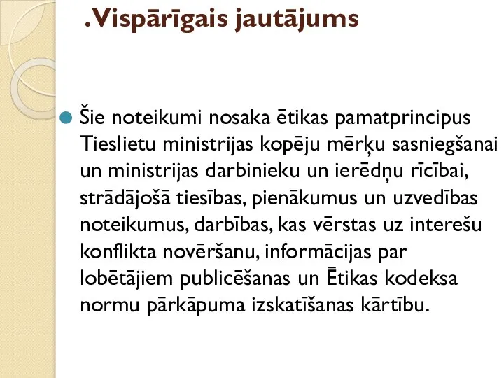 . Vispārīgais jautājums Šie noteikumi nosaka ētikas pamatprincipus Tieslietu ministrijas kopēju mērķu