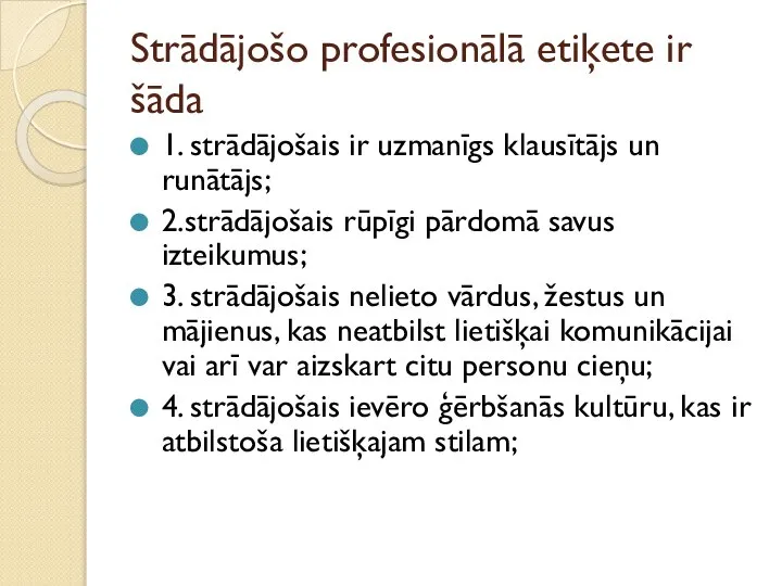 Strādājošo profesionālā etiķete ir šāda 1. strādājošais ir uzmanīgs klausītājs un runātājs;