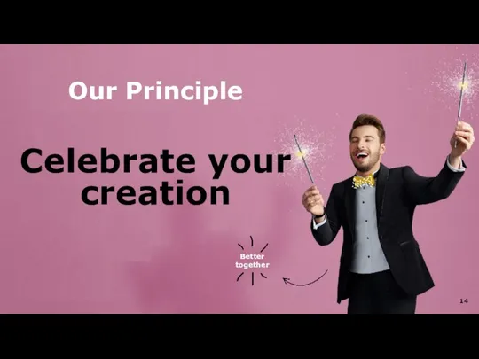 Our Principle Celebrate your creation