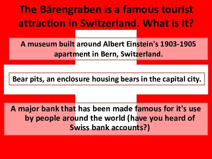 The Bärengraben is a famous tourist attraction in Switzerland. What is it?