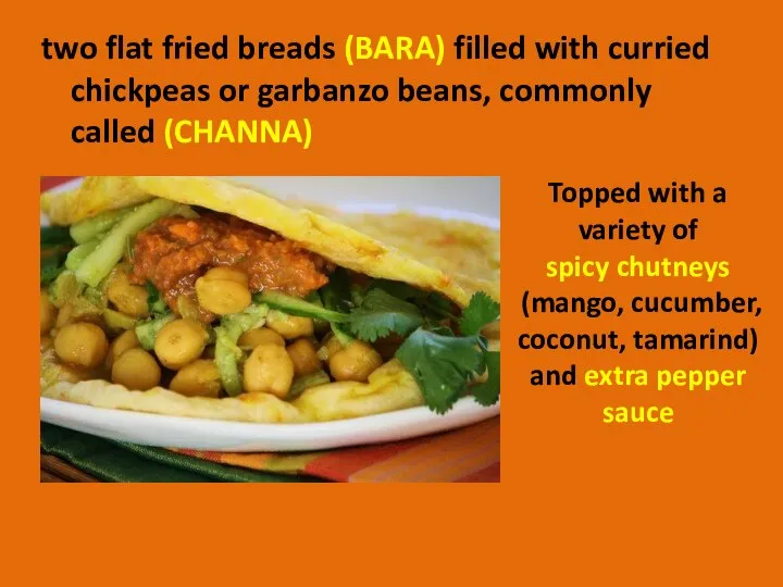two flat fried breads (BARA) filled with curried chickpeas or garbanzo beans,