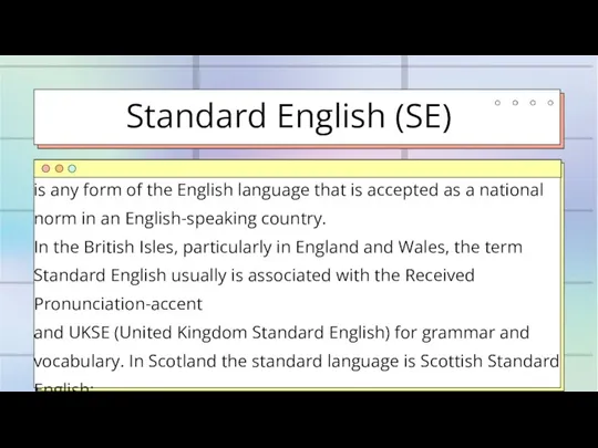 Standard English (SE) is any form of the English language that is