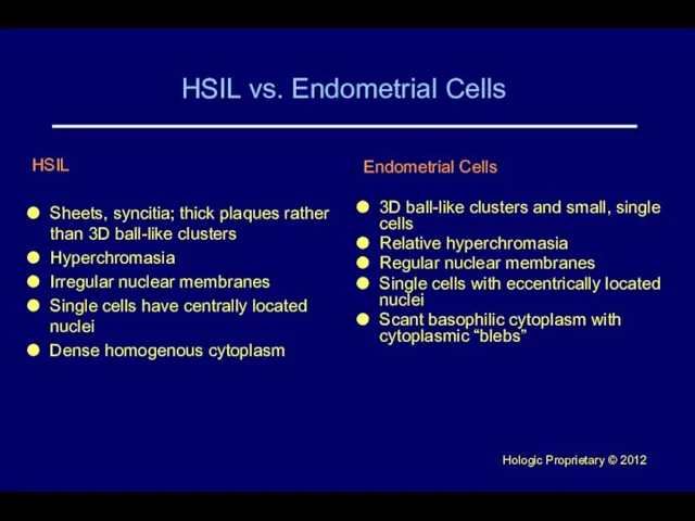 HSIL vs. Endometrial Cells HSIL Sheets, syncitia; thick plaques rather than 3D