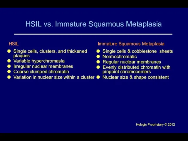 HSIL vs. Immature Squamous Metaplasia HSIL Single cells, clusters, and thickened plaques