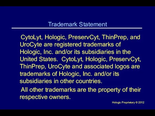 Trademark Statement CytoLyt, Hologic, PreservCyt, ThinPrep, and UroCyte are registered trademarks of