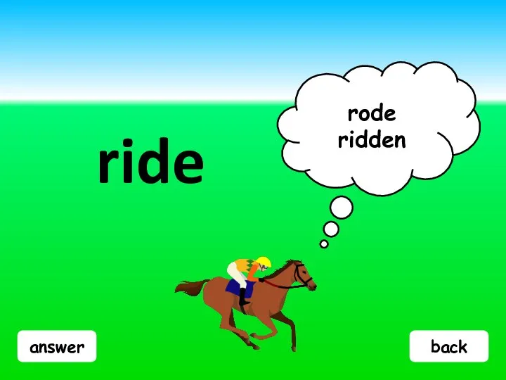 answer ride rode ridden back