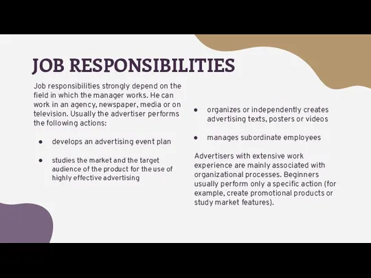 JOB RESPONSIBILITIES Job responsibilities strongly depend on the field in which the