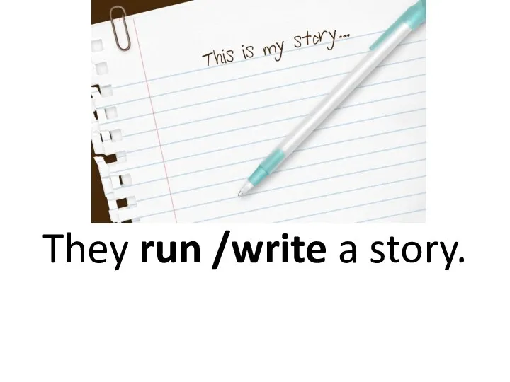 They run /write a story.