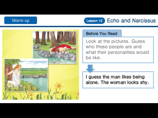 Echo and Narcissus Lesson 12 Before You Read Look at the pictures.