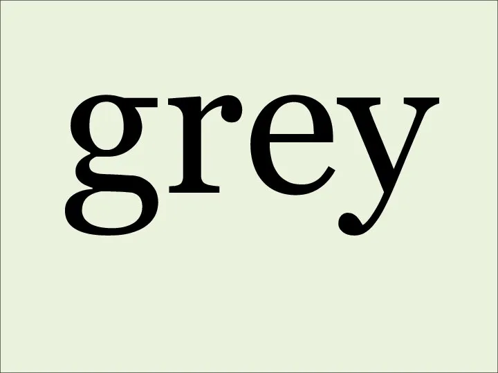 grey