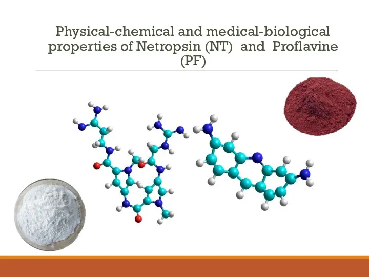 Physical-chemical and medical-biological properties of Netropsin (NT) and Proflavine (PF)